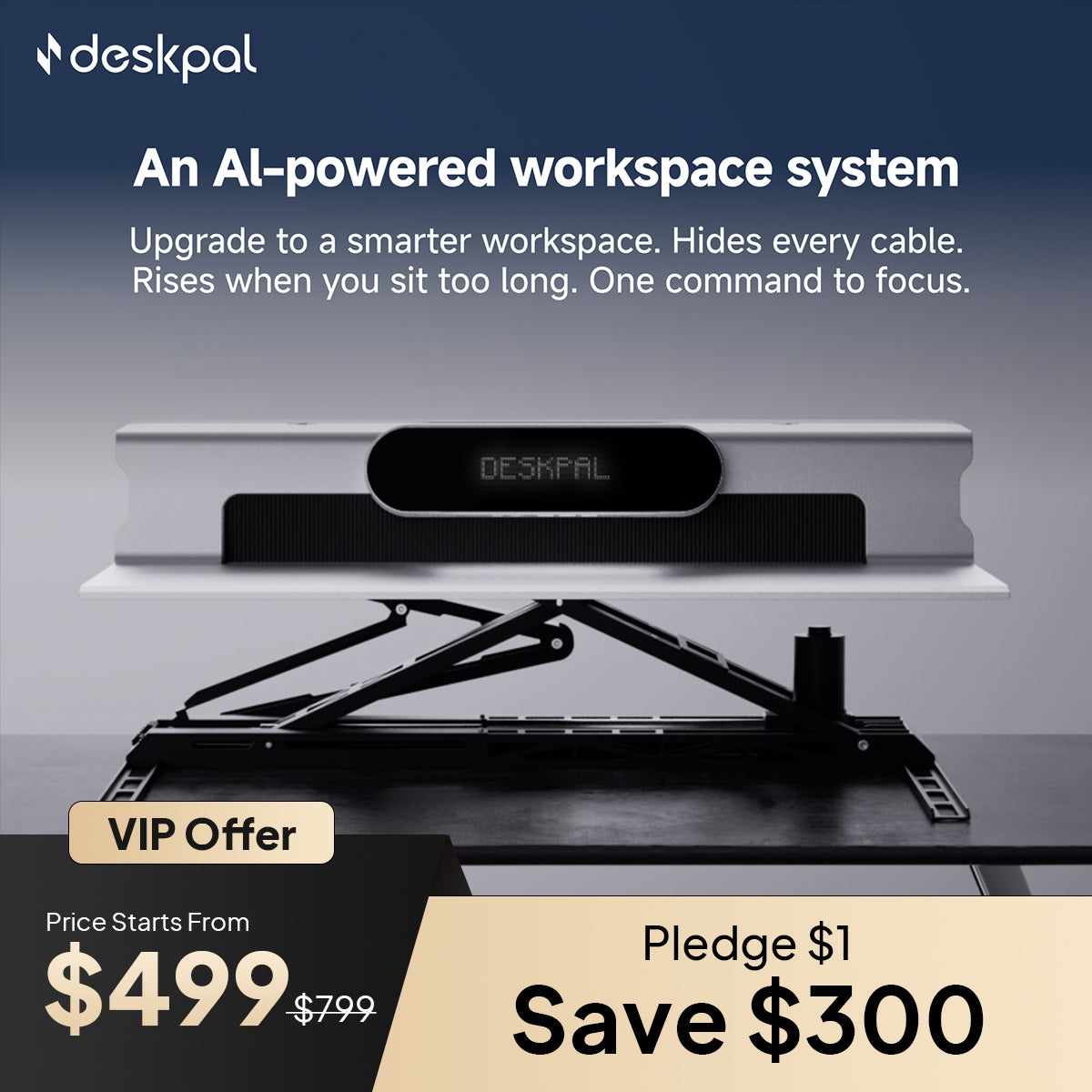 DeskPal VIP Deposit - Pledge $1 Save $300